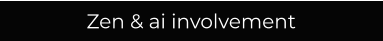 Zen & ai involvement