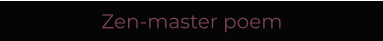 Zen-master poem