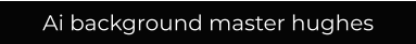 Ai background master hughes