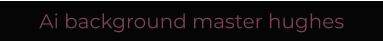 Ai background master hughes