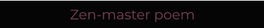 Zen-master poem